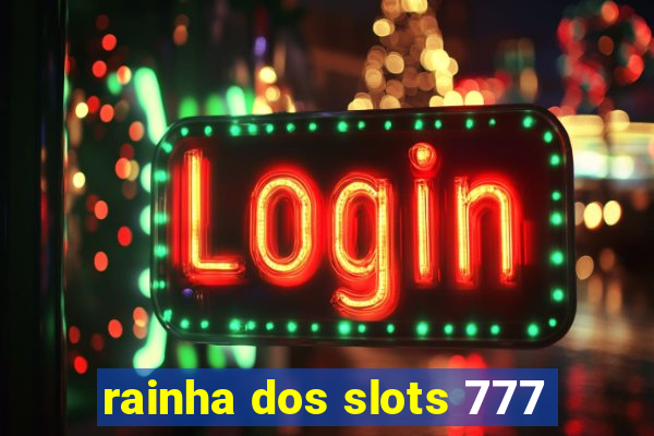 rainha dos slots 777